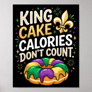 King Cake Calories Dont Count Mardi Gras Carnival  Poster