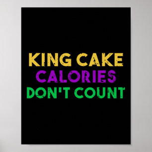 King Cake Calories Don't Count Mardi Gras Drinking Poster