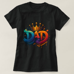 King Dad Crown Graffiti Crowned with Love & Pride T-Shirt