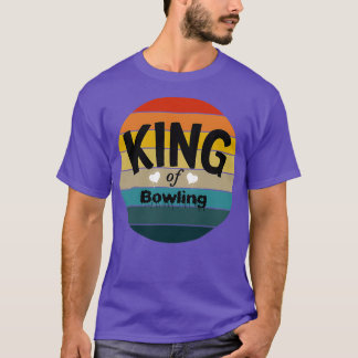 King Of Bowling Bowling Bowler Ball T T-Shirt