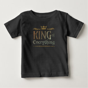 KING of Everything - Royalty Medieval Royal Crown Baby T-Shirt