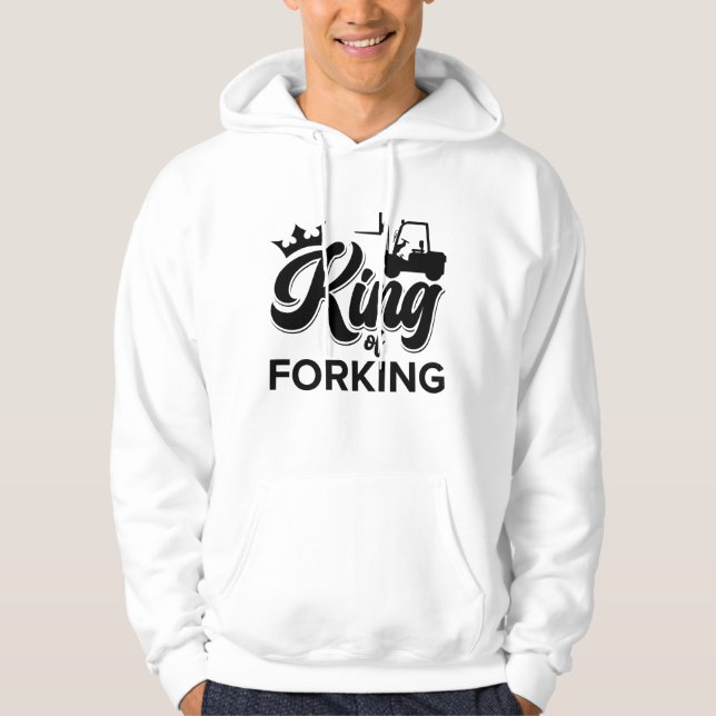 King Of Forking Forklift Operator Driver Worker Hoodie (Front)