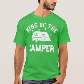 King of he Camper - Funny RV Camper  T-Shirt