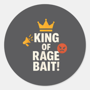 King Of Rage Bait Funny Internet Meme Gamer Quote  Classic Round Sticker
