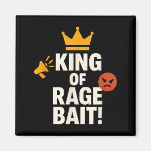 King Of Rage Bait Funny Internet Meme Gamer Quote  Magnet