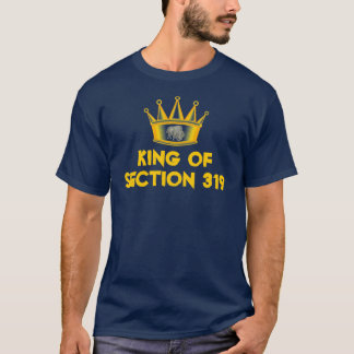 King of Section 319 - Shenanigans! T-Shirt