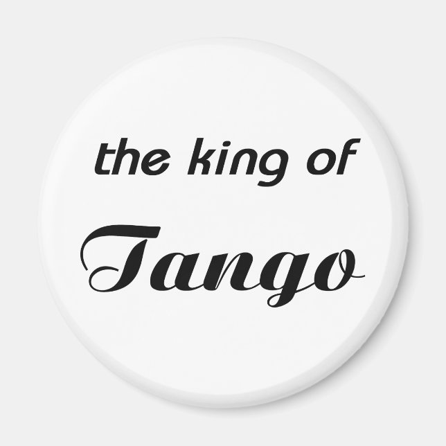 King of Tango design! Magnet (Front)