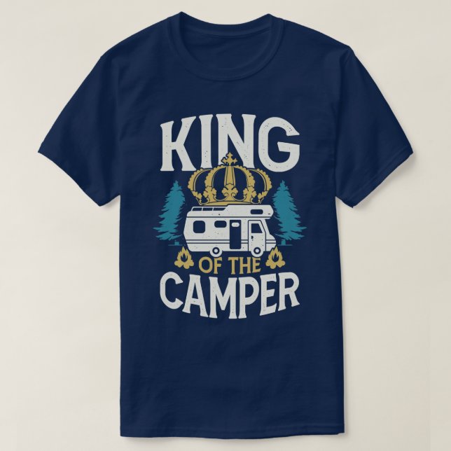 King Of The Camper RV Camping Camper Gift  T-Shirt (Design Front)