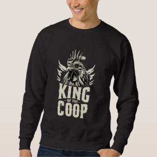 King of the Coop  Funny Rooster Chicken Farming Sweatshirt