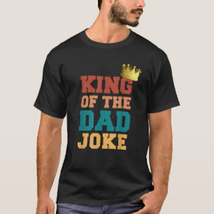 King Of The Dad Joke Bad Dad Jokes Crown Funny Fat T-Shirt