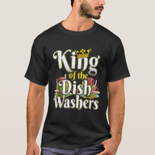 King Of The Dish Washers Dishwasher Dad T-Shirt