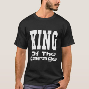 King Of The Garage Funny Mechanic Dad Father Joke  T-Shirt