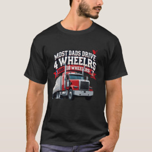 King of the Highway: Dad’s 18-Wheel Power" T-Shirt
