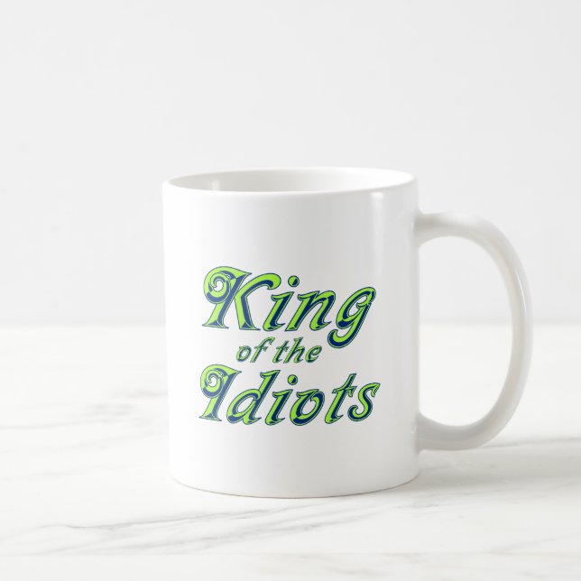 King of the Idiots Coffee Mug (Right)
