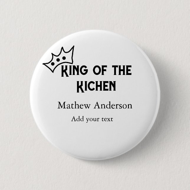 King of the kitchen add name chef bakery cooking t 2 inch round button (Front)