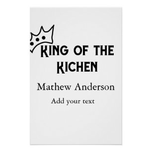 King of the kitchen add name chef bakery cooking t poster