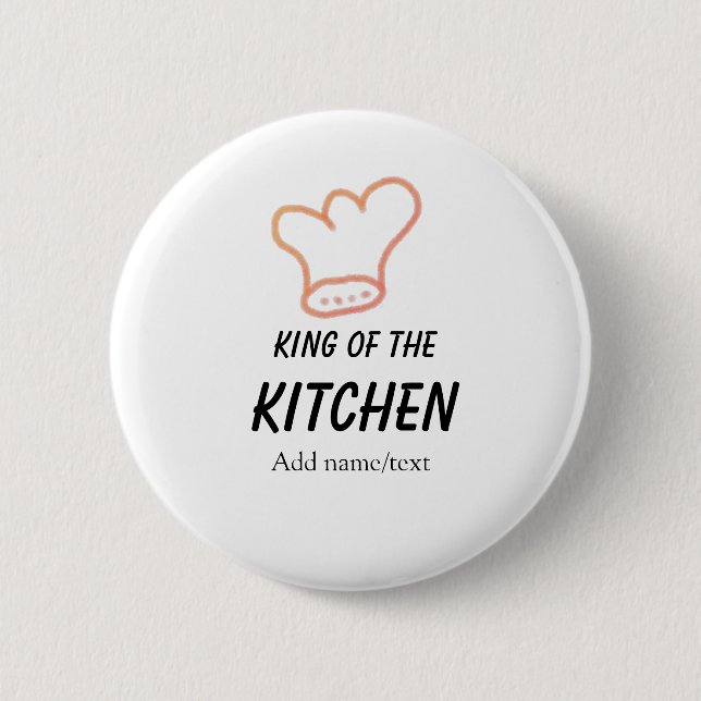 King of the kitchen chef cooking add name crown ha 2 inch round button (Front)