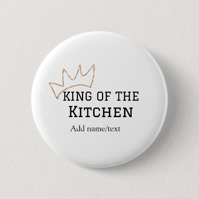 King of the kitchen chef cooking add name crown ha 2 inch round button (Front)