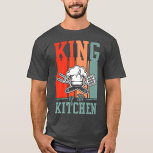 King Of The Kitchen Kitchens Chef Cooking Chef Che T-Shirt