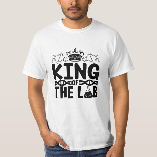 King Of The Lab Tech Science Laboratory Technician T-Shirt (Front)
