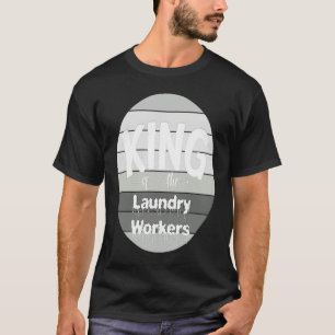 King Of The Laundry worker T-Shirt