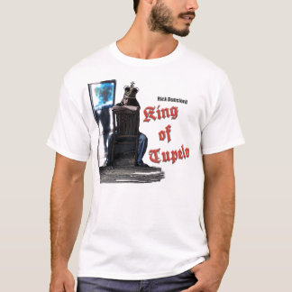 King Of Tupelo Rick Dunsford T-Shirt