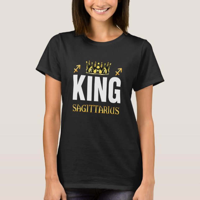 King Sagittarius Birthday Zodiac Signs Sagittarius T-Shirt (Front)