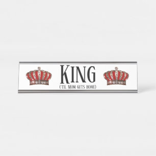 “King” (‘TIL Mom Gets Home) Desk Name Plate