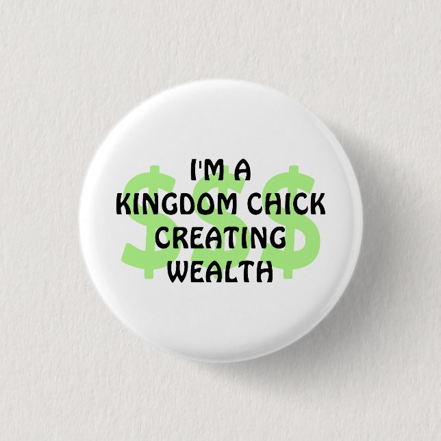 KINGDOM CHICK CREATING WEALTH Christian 1 Inch Round Button (Front)