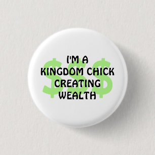 KINGDOM CHICK CREATING WEALTH Christian 1 Inch Round Button