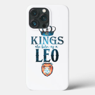 KINGS are born as a LEO Zodiac Sign July August iPhone 13 Pro Case