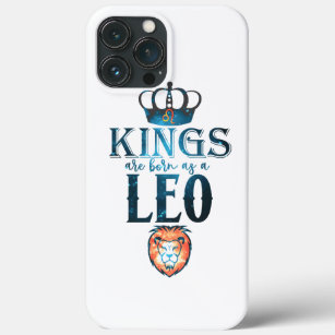 KINGS are born as a LEO Zodiac Sign July August iPhone 13 Pro Max Case