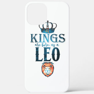 KINGS are born as a LEO Zodiac Sign July August iPhone 12 Pro Max Case