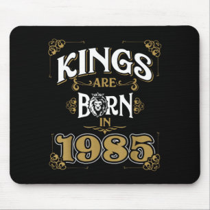 Kings Are Born In 1985 Bday Gifts 37th Birthday Mouse Pad