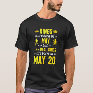 Kings Are Born In May The Real Kings Are Born On M T-Shirt