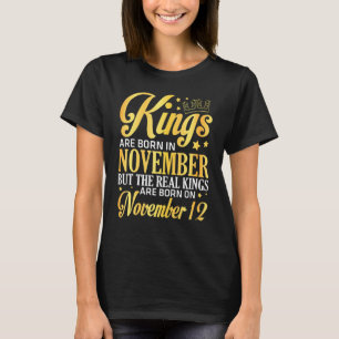 Kings Are Born In Nov The Real Kings Are Born On N T-Shirt