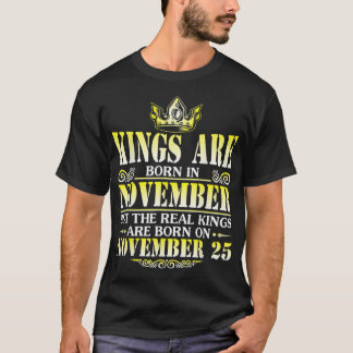 Kings Are Born In Nov The Real Kings Are Born On N T-Shirt