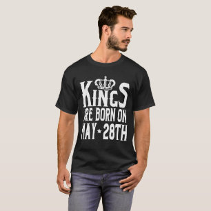 Kings Are Born On May 28th Funny Birthday T-Shirt