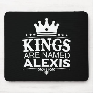 Kings Are Named Alexis Funny Personalized Name Jok Mouse Pad