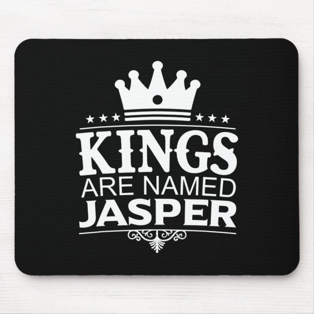Kings Are Named Jasper Funny Personalized Name Jok Mouse Pad (Front)