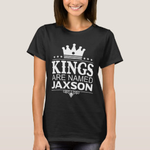 Kings Are Named Jaxson Funny Personalized Name Jok T-Shirt