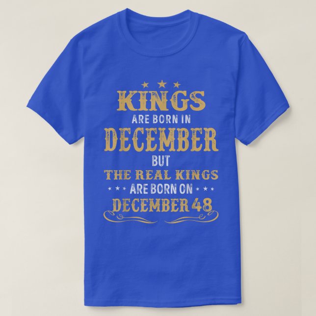 Kings Born In December Real Kings Are Born On Dece T-Shirt (Design Front)