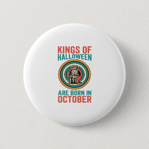 Kings Of Halloween October Birthday Vintage Shirt_ 2 Inch Round Button