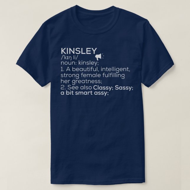 Kinsley Name Kinsley Definition Kinsley Female Nam T-Shirt (Design Front)