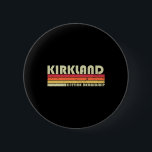 Kirkland Surname Funny Retro Vintage 90s Birthday  2 Inch Round Button<br><div class="desc">Kirkland Surname Funny Retro Vintage 90s Birthday Reunion</div>