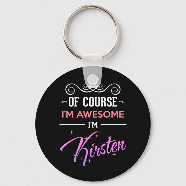 Kirsten Of Course I'm Awesome Name Novelty Keychain (Front)