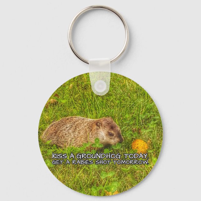 Kiss a groundhog today. Get a rabies shot keychain (Front)