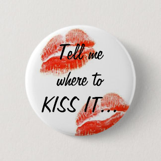 KISS IT... 2 INCH ROUND BUTTON