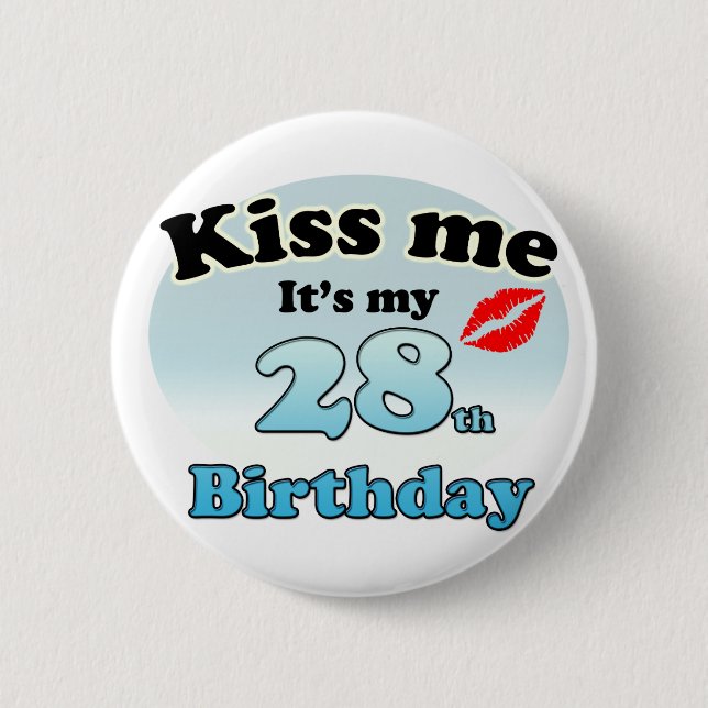 Kiss it's my 28th Birthday 2 Inch Round Button (Front)