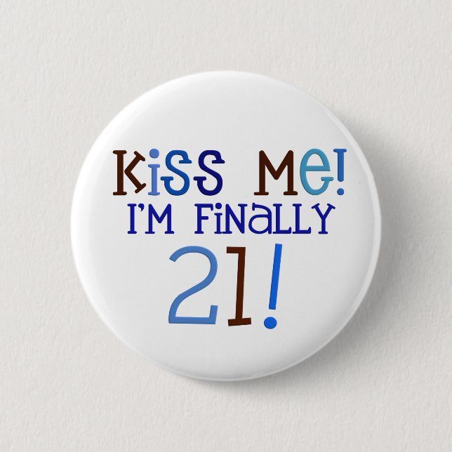 Kiss Me!  21! 2 Inch Round Button (Front)
